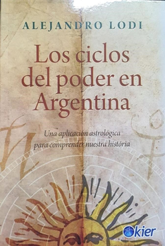 Los ciclos de poder en Argentina - Alejandro Lodi