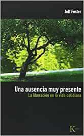 UNA AUSENCIA MUY PRESENTE. - JEFF FOSTER