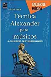 TECNICA ALEXANDER PARA MUSICOS. (ED.ARG.) TALLER DE MUSICA