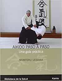 AIKIDO PASO A PASO . UNA GUIA PRACTICA