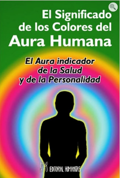 SIGNIFICADO DE LOS COLORES DEL AURA HUMANA ,EL