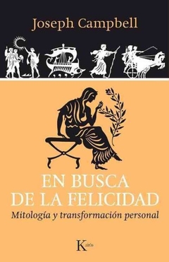 EN BUSCA (ED.ARG.) DE LA FELICIDAD . MITOLOGIA Y TRANSFORMACION PERSONAL
