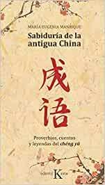 SABIDURIA DE LA ANTIGUA CHINA . PROVERBIOS , CUENTOS Y LEYENDAS DEL CHENG YU