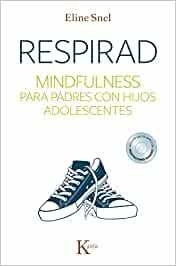 RESPIRAD . MINDFULNESS PARA PADRES CON HIJOS ADOLESCENTES (ED.ARG)