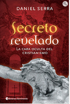 SECRETO REVELADO . LA CARA OCULTA DEL CRISTIANISMO