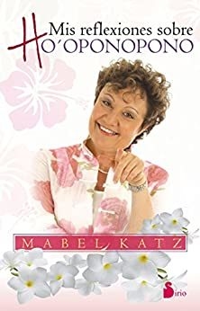 MIS REFLEXIONES SOBRE HOOPONOPONO - MABEL KATZ