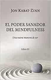 PODER SANADOR DEL MINDFULNESS - LIBRO III , EL