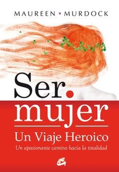 SER MUJER UN VIAJE HEROICO (NUEVA ED.)