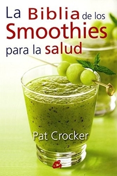 BIBLIA DE LOS SMOOTHIES PARA LA SALUD