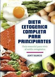 DIETA CETOGENICA COMPLETA PARA PRINCIPIANTES - RAMOS AMY