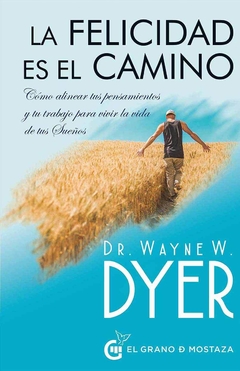 LA FELICIDAD ES EL CAMINO -Wayne Dyer