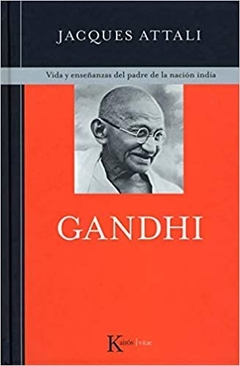 GANDHI . VIDA Y ENSE/ANZAS DEL PADRE DE LA NACION INDIA