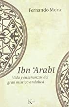 IBN ARABI . VIDA Y ENSE/ANZAS DEL GRAN MISTICO ANDALUSI