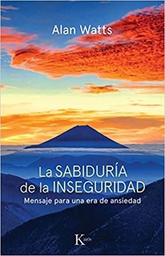SABIDURIA DE LA INSEGURIDAD (ED.ARG.) ,LA