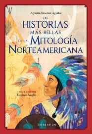 Historias mas bellas de la Mitologia norteamericana - Sanchez Aguilar Agustin