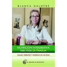 NUTRICION INTEGRATIVA PARA TODA LA FAMILIA - Blanca Galofre