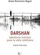 DARSHAN . SABIDURIA ORIENTAL PARA LA VIDA COTIDIANA