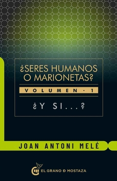 SERES HUMANOS O MARIONESTAS? VOL 1.