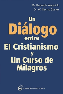 UN DIALOGO ENTRE UN CURSO DE MILAGROS Y EL CRISTIANISMO