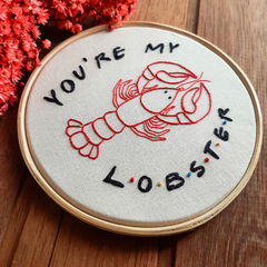 Quadro bastidor bordado - You're my lobster - Friends