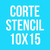 CORTE STENCIL 10X15