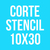 CORTE STENCIL 10X30