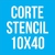 CORTE STENCIL 10X40