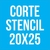 CORTE STENCIL 20X25