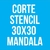 CORTE STENCIL 30X30 MANDALA