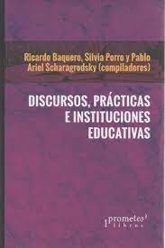 DISCURSOS, PRACTICAS E INSTITUCIONES EDUCATIVAS