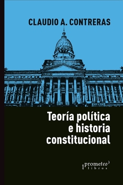 TEORIA POLITICA E HISTORIA CONSTITUCIONAL.