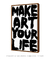 Quadro Decorativo Make Art Your Life na internet