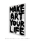 Quadro Decorativo Make Art Your Life