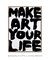 Quadro Decorativo Make Art Your Life - Nagamine Decor - Quadros Decorativos