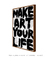 Quadro Decorativo Make Art Your Life - comprar online