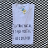 camisa "ENTÃO É NATAL, E O QUE VOCÊ FEZ?" (preta)