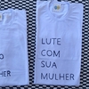 camisa LUTE COM SUA MULHER