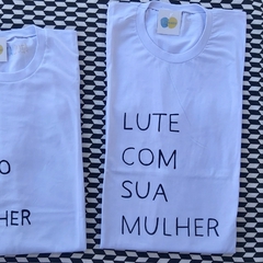 camisa LUTE COM SUA MULHER