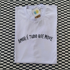 camisa AMOR É TUDO QUE MOVE