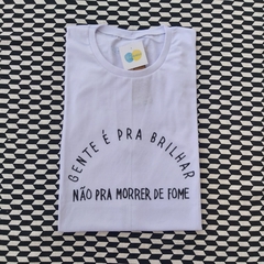 camisa GENTE É PRA BRILHAR... | tam G