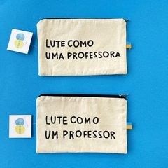 estojo LUTE COMO UM(A) PROFESSOR(A) | 11,5x19,5cm