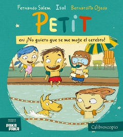 Petit en: ¡No quiero que se me moje el cerebro! - Isol, Fernando Salem y Bernardita Ojeda