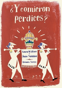 Y comieron perdices - Laura Wittner, Juan Nadalini y Eleonora Arroyo