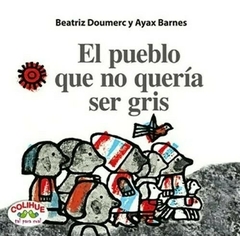 El pueblo que no quería ser gris - Beatriz Doumerc y Ayax Barnes