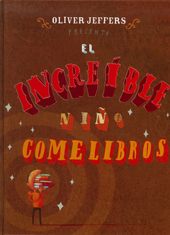 El increíble niño comelibros - Oliver Jeffers