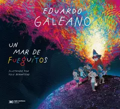 Un mar de fueguitos - Eduardo Galeano - Editorial Siglo XXI