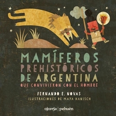 Mamíferos prehistóricos de la Argentina - Fernando Novas y Maya Hanisch