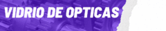 Banner de la categoría VIDRIO DE OPTICA