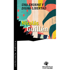 Una enorme y digna libertad | Nicolás Guillén