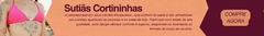 Banner da categoria Sutiãs Cortininhas